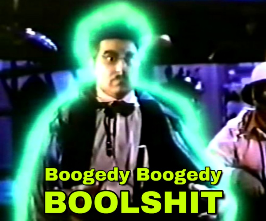 Boogedy Boogedy Boolshit!